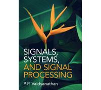 P. P. Vaidyanathan Signals, Systems, and Signal Processing (Copertina rigida)