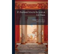 P. Papinii Statii Ecloga Ultima