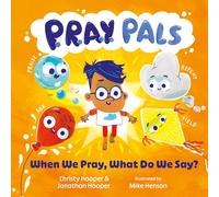 P.R.A.Y. Pals: When We Pray, What Do We Say? (Christian Storybook that Teaches Children How to Pray with Interactive Family Prompts and the Lord’s Prayer - For Toddlers, Preschoolers, & Kids Ages 3-5)