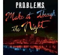 P.R.O.B.L.E.M.S. Make It Through The Night (Vinyl LP)