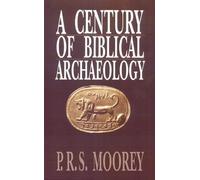 P. R. S. Moorey A Century of Biblical Archaeology (Tascabile)