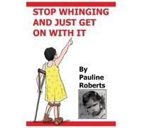 P Roberts Stop whinging and just get on with it My Life Growing u (Tascabile)