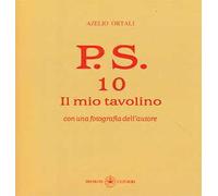 P.S. Con una fotografia dell'autore. Vol. 10: Il mio tavolino
