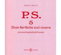 P.S. Con una fotografia dell'autore. Vol. 5: Due farfalle sul mare.