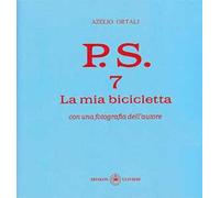P.S. Con una fotografia dell'autore. Vol. 7: La mia bicicletta