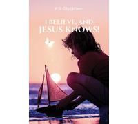 P S Glyckherr I Believe, and Jesus Knows (Copertina rigida)