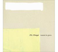 P.S.I FORGOT - NAOMI & GORO