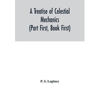 P S Laplace A treatise of celestial mechanics (Part First, Book Firs (Tascabile)