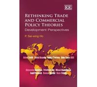 P. Sai-wing Ho Rethinking Trade and Commercial Policy Theorie (Copertina rigida)