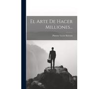 P T Barnum El Arte De Hacer Milliones... (Copertina rigida)