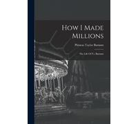 P T Barnum How I Made Millions (Tascabile)