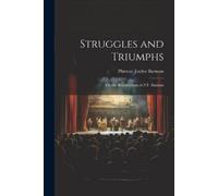 P T Barnum Struggles and Triumphs; Or, the Recollections of P.T. Bar (Tascabile)
