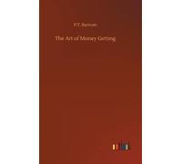 P T Barnum The Art of Money Getting (Copertina rigida)