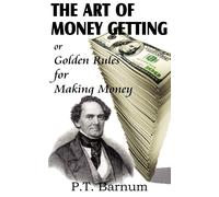 P T Barnum The Art of Money Getting (Tascabile)