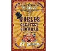 P T Barnum The True Life of the World's Greatest Showman (Tascabile)
