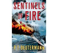 P T Deutermann Sentinels of Fire (Copertina rigida) P. T. Deutermann WWII Novels