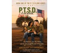 P.T.S.D IS THE REASON LOVE IS THE SEASON: Two Warriors, One War Within and the Unexpected Therapy of Each Other
