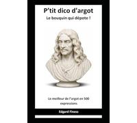 P’tit dico d’argot: Le bouquin qui dépote !