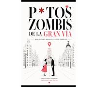 P*tos zom e la Gran Vía: Una historia de amor, obsesión y mal gusto