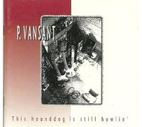 P. Vansant - This Hounddog is still howlin´