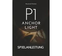 P1:ANCHOR LIGHT SPIELANLEITUNG: Enthülle Geheimnisse, meistere jeden Charakter und dominiere jede Mission mit Expert Strategiesger