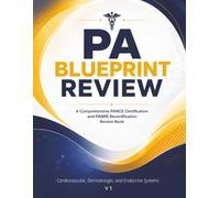 PA Blueprint Review: Cardiovascular, Dermatologic, and Endocrine Systems - A Clinical Reference and Board Review for the PANCE and PANRE