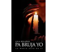 PA BRUJA YO!: La Magia Está En Ti