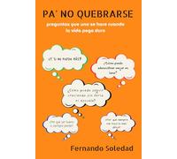 Pa' no quebrarse: Preguntas que uno se hace cuando la vida pega duro