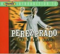 PÃ©rez Prado - A Proper Introduction to Perez Prado: The Mambo King
