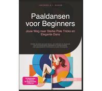 Paaldansen voor Beginners: Jouw Weg naar Sterke Pole Tricks en Elegante Dans