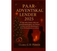 PAAR-ADVENTSKALENDER 2025: 25 Tage voller Glaube, Liebe und Zusammengehörigkeit, um Christus zu feiern und Ihre Beziehung in dieser Weihnachtszeit zu stärken