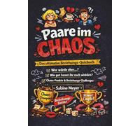 Paare im Chaos - Das ultimative Beziehungs-Quizbuch: Mit Humor, Duellen, Challenges & der Frage: Wie gut kennt ihr euch wirklich?