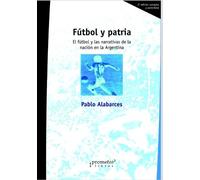 Pablo Alabarces Fútbol y patria (Tascabile)