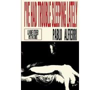 Pablo Alfierri I've Had Trouble Sleeping Lately (Tascabile)