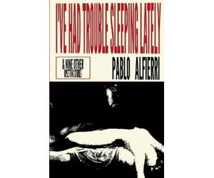 Pablo Alfierri I've Had Trouble Sleeping Lately (Tascabile)