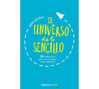 Pablo Arribas El universo de lo sencillo. 50 reflexiones para crecer (Tascabile)