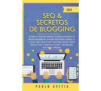 Pablo Avitia SEO & Secretos de Blogging 2020 (Tascabile)