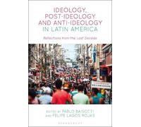 Pablo Baisotti Ideology, Post-Ideology and Anti-Ideology in Latin Am (Tascabile)