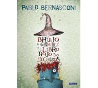 Pablo Bernascon El brujo, el horrible y el libro rojo de los hechizo (Tascabile)