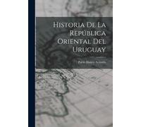 Pablo Blanco Acevedo Historia de la República Oriental del Uruguay (Tascabile)