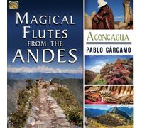 Pablo Carcamo Magical Flutes from the Andes: Aconcagua (CD) Album