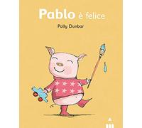 Pablo è felice. Ediz. illustrata