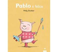 Pablo è felice. Ediz. illustrata