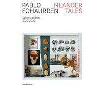 Pablo Echaurren. Neander tales. Opere-Works 2020-2022. Ediz. a colori