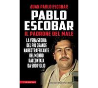 Pablo Escobar. Il padrone del male