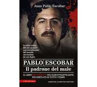 Pablo Escobar. Il padrone del male