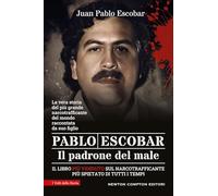 Pablo Escobar. Il padrone del male