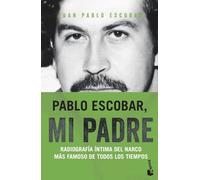 Pablo Escobar, mi padre: Radiografía íntima del narco más famoso de todos los tiempos