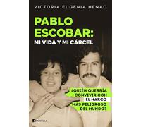 Pablo Escobar: mi vida y mi cárcel: ¿Quién querría convivir con el narco más peligroso del mundo?