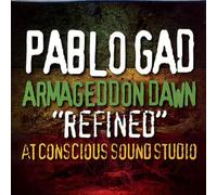Pablo Gad - Armageddon Dawn Refined At Conscious Stu